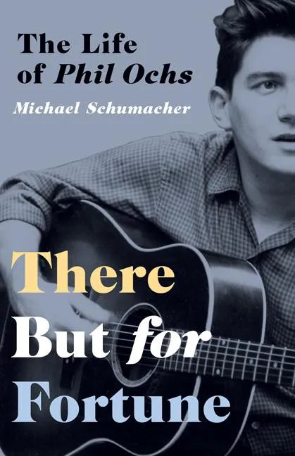 There But for Fortune: The Life of Phil Ochs - Paperback