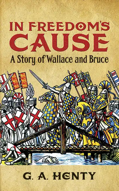 In Freedom's Cause: A Story of Wallace and Bruce - Paperback