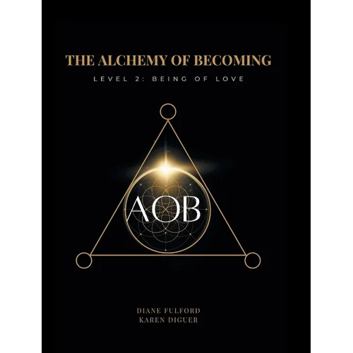 The Alchemy of Becoming: Level 2: Being of Love - Hardcover