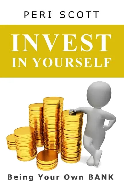 Invest In Yourself: Being Your Own Bank - Paperback