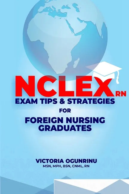Nclex-RN Exam Tips & Strategies for Foreign Nursing Graduates: Pass NCLEX at 1st Attempt - Paperback