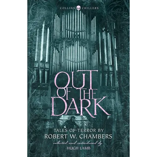 Out of the Dark: Tales of Terror by Robert W. Chambers - Paperback