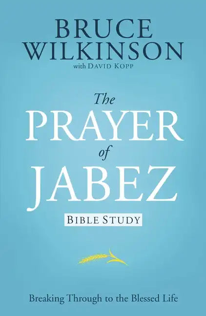 The Prayer of Jabez Bible Study: Breaking Through to the Blessed Life - Paperback
