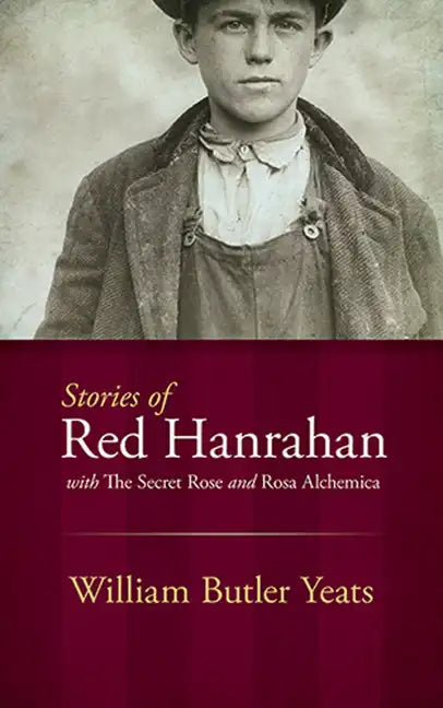 Stories of Red Hanrahan: With the Secret Rose and Rosa Alchemica - Paperback
