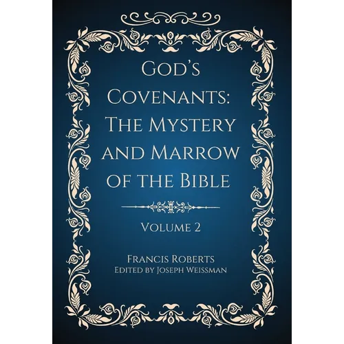 God's Covenants: The Mystery and Marrow of the Bible Volume 2 - Hardcover