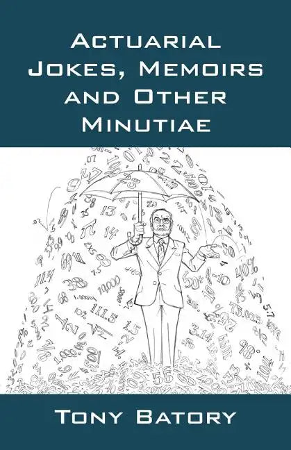 Actuarial Jokes, Memoirs and Other Minutiae - Paperback