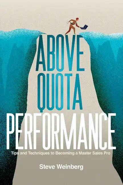 Above Quota Performance: Tips and Techniques to Becoming a Master Sales Pro - Paperback