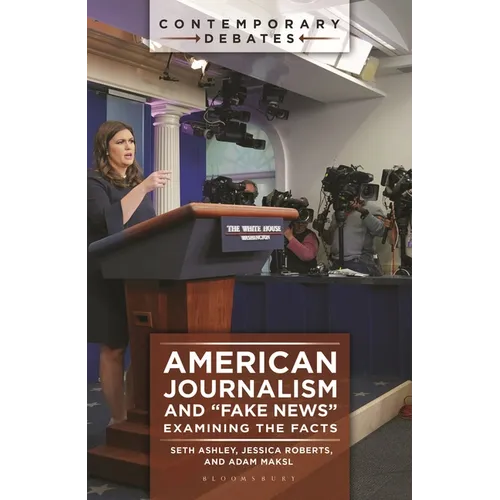 American Journalism and "Fake News": Examining the Facts - Paperback