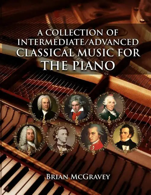 A Collection of Intermediate/Advanced Classical Music for the Piano - Paperback