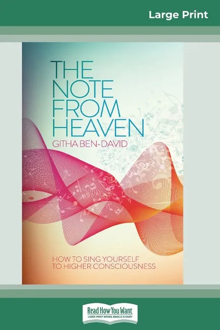 The Note From Heaven: How to Sing Yourself to Higher Consciousness (16pt Large Print Edition) - Paperback