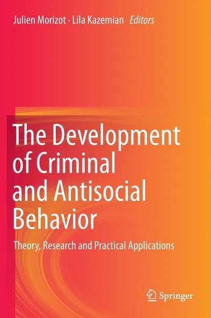 The Development of Criminal and Antisocial Behavior: Theory, Research and Practical Applications - Hardcover