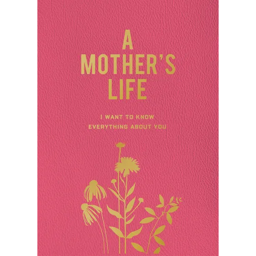 A Mother's Life: I Want to Know Everything about You - Paperback