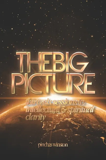 The Big Picture: Thirty-six Sessions to Intellectual & Spiritual Clarity - Paperback