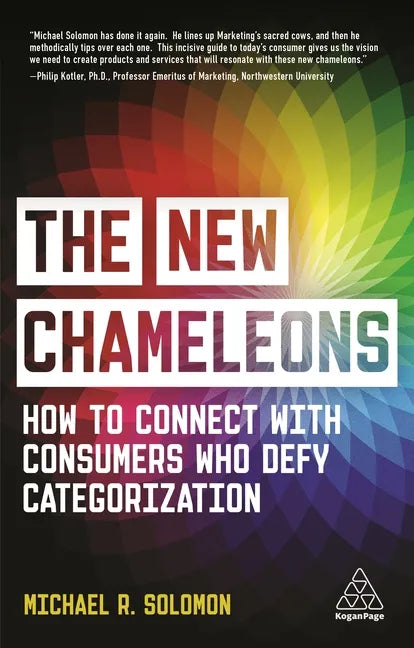 The New Chameleons: How to Connect with Consumers Who Defy Categorization - Paperback