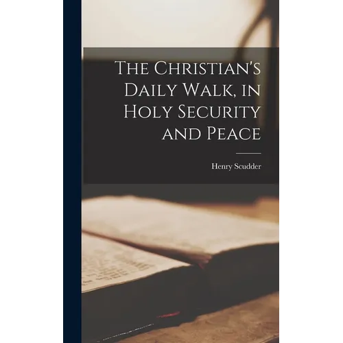 The Christian's Daily Walk, in Holy Security and Peace - Hardcover