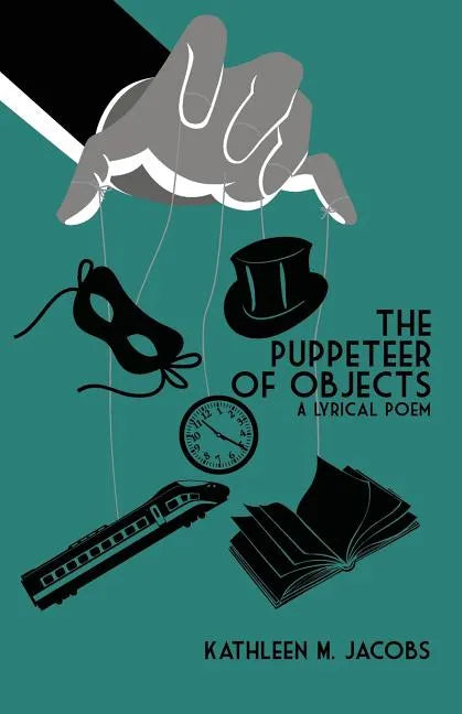 The Puppeteer of Objects: A Lyrical Poem - Paperback