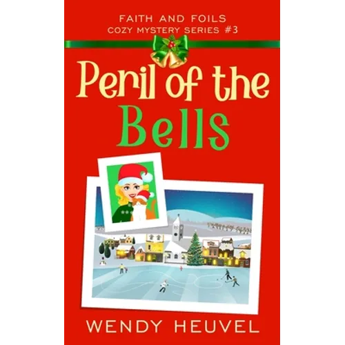 Peril of the Bells: Faith and Foils Cozy Mystery Series Book #3 - Paperback