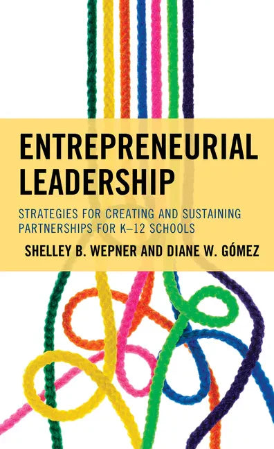 Entrepreneurial Leadership: Strategies for Creating and Sustaining Partnerships for K-12 Schools - Paperback