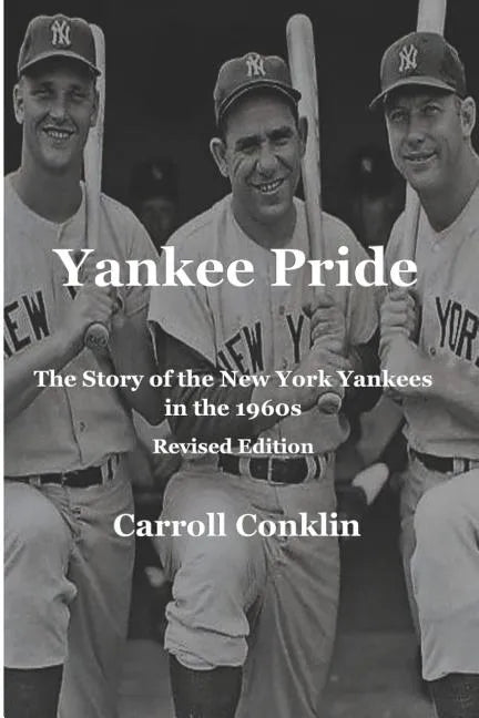 Yankee Pride: The Story of the New York Yankees in the 1960s: Revised Edition - Paperback
