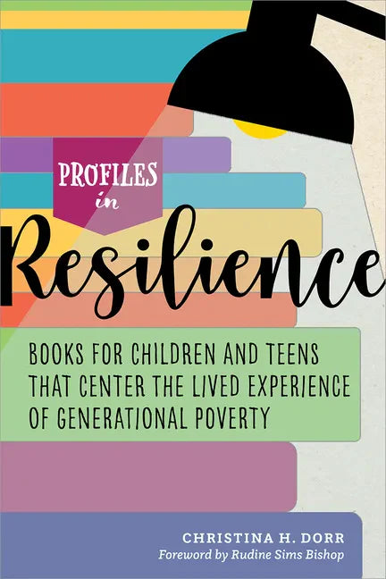Profiles in Resilience: Books for Children and Teens That Center the Lived Experience of Generational Poverty - Paperback
