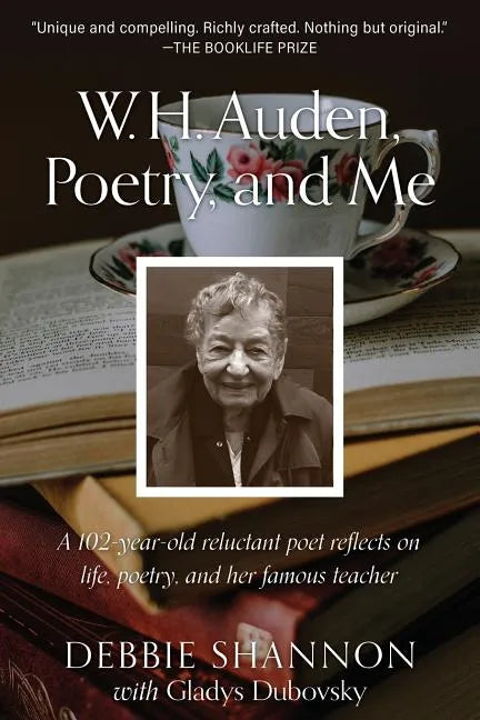 W. H. Auden, Poetry, and Me: A 102-Year-Old Reluctant Poet Reflects on Life, Poetry, and Her Famous Teacher - Paperback