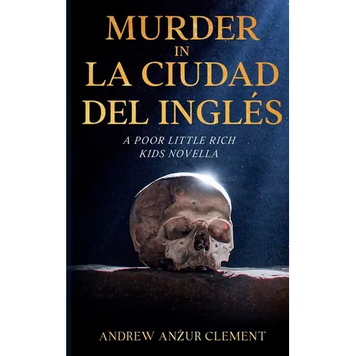 Murder in La Ciudad del Ingl駸. A Poor Little Rich Kids Novella. - Paperback