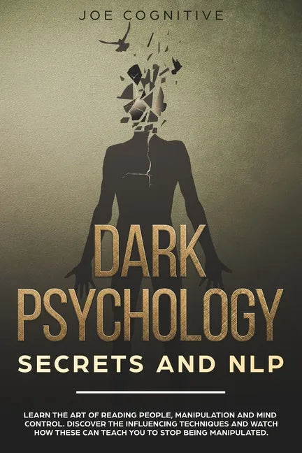 Dark Psychology Secrets and NLP: learn the art of reading people, manipulation and mind control. Discover the influencing techniques and watch how the - Paperback