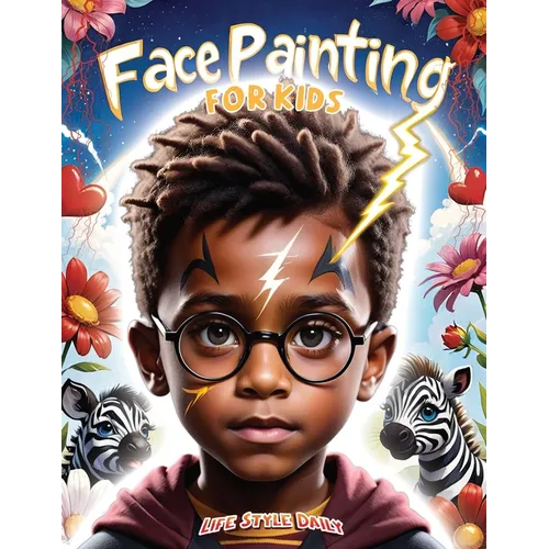 Face Painting for Kids: A Beginner's Step-by-Step Guide to Creative Face Art for Black Kids, Toddlers, Preschoolers, Children, and Teens - Eas - Paperback