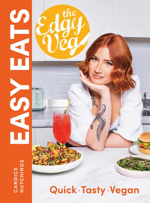 The Edgy Veg Easy Eats: Quick * Tasty * Vegan - Hardcover
