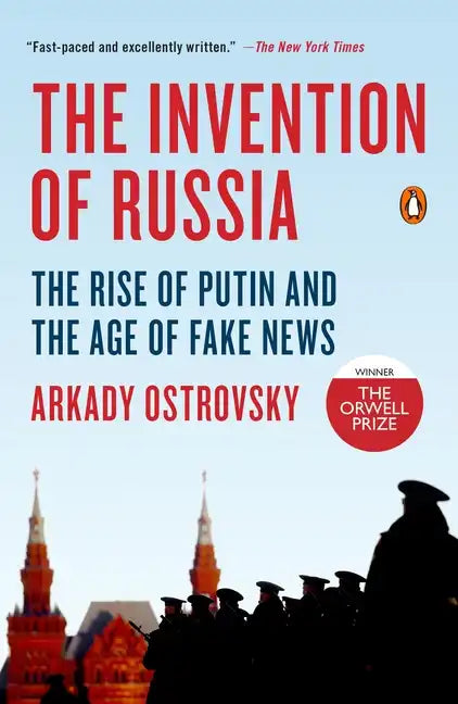 The Invention of Russia: The Rise of Putin and the Age of Fake News - Paperback