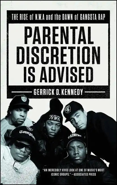 Parental Discretion Is Advised: The Rise of N.W.A and the Dawn of Gangsta Rap - Paperback
