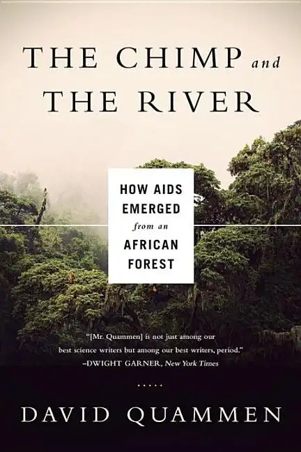 Chimp & the River: How AIDS Emerged from an African Forest - Paperback