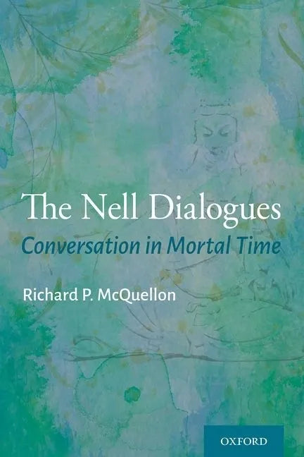 The Nell Dialogues: Conversation in Mortal Time - Paperback