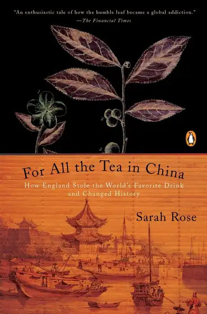 For All the Tea in China: How England Stole the World's Favorite Drink and Changed History - Paperback