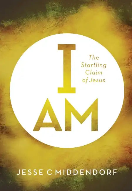 I Am: The Startling Claim of Jesus - Paperback