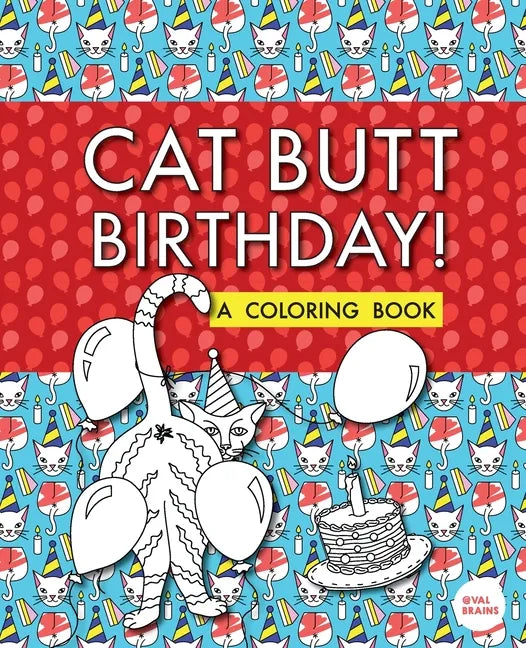 Cat Butt Birthday: A Coloring Book - Paperback