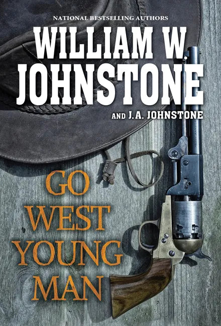 Go West, Young Man: A Riveting Western Novel of the American Frontier - Paperback