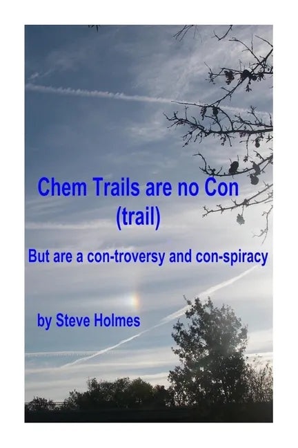 Chem Trails are no Con (trail): But are a con-troversy and con-spiracy - Paperback