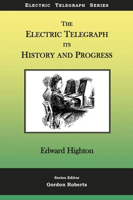 The Electric Telegraph - Its History and Progress - Paperback