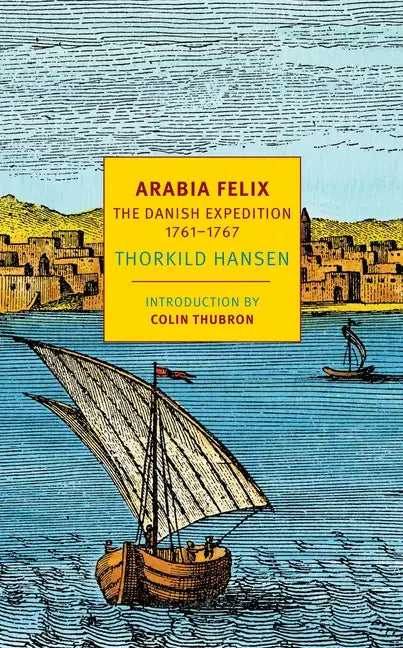Arabia Felix: The Danish Expedition of 1761-1767 - Paperback