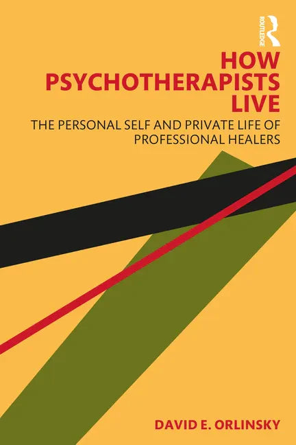 How Psychotherapists Live: The Personal Self and Private Life of Professional Healers - Paperback