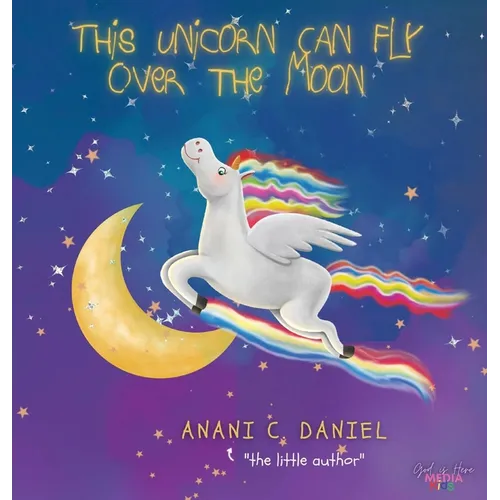 This Unicorn Can Fly Over the Moon - Hardcover