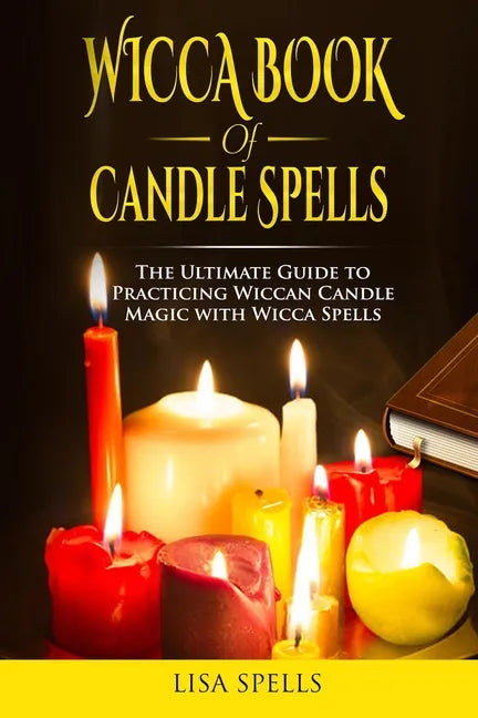 Wicca book of candle spells: The ultimate guide to practicing wiccan candle magic with wicca spells - Paperback
