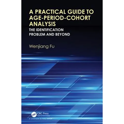 A Practical Guide to Age-Period-Cohort Analysis: The Identification Problem and Beyond - Hardcover