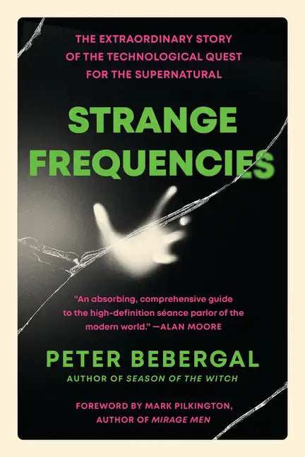 Strange Frequencies: The Extraordinary Story of the Technological Quest for the Supernatural - Paperback