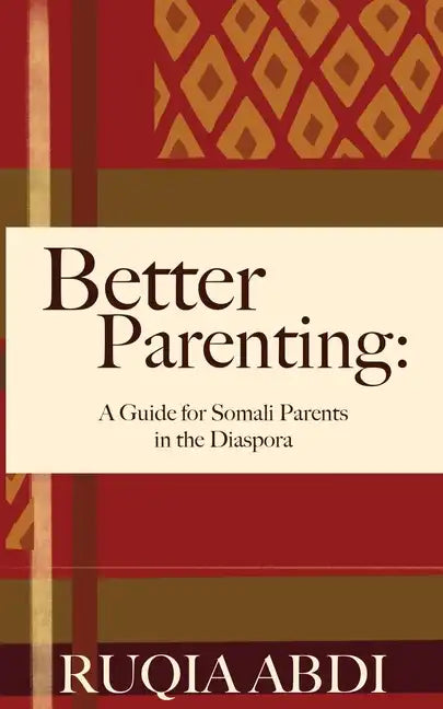 Better Parenting: A Guide for Somali Parents in the Diaspora - Paperback