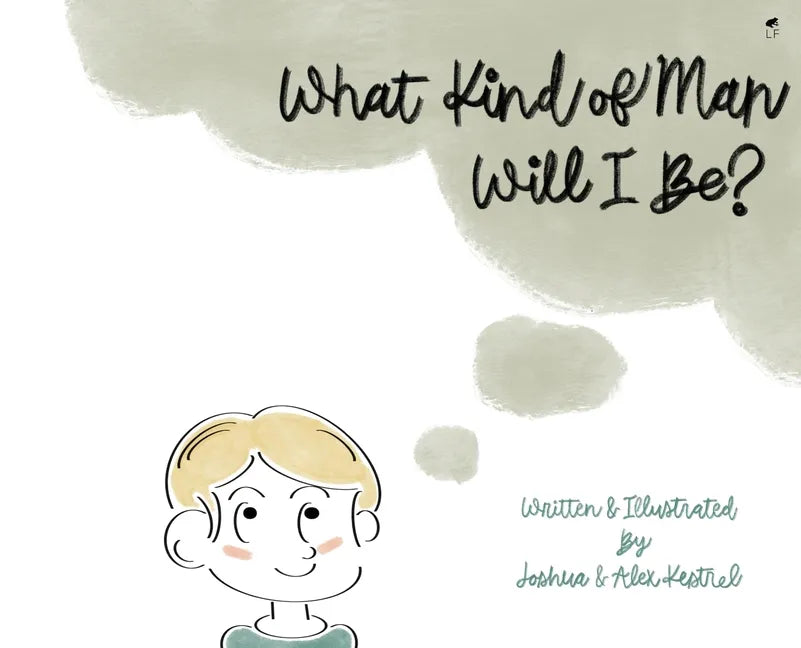 What Kind of Man Will I Be? - Hardcover