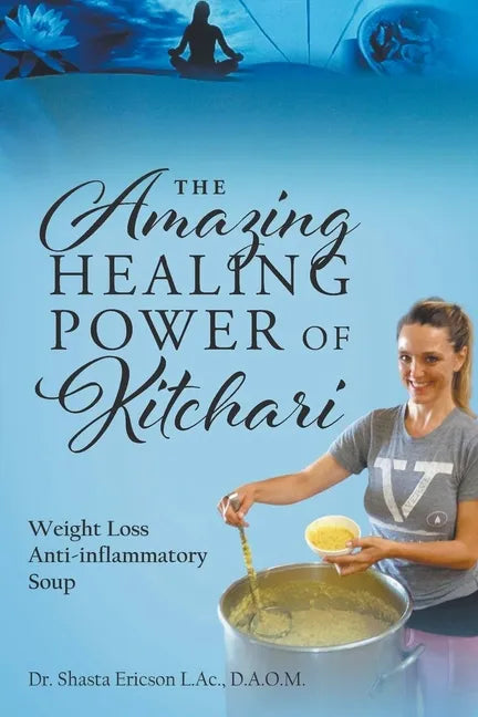 The Amazing Healing Power of Kitchari: Weight Loss Anti-inflammatory Soup - Paperback