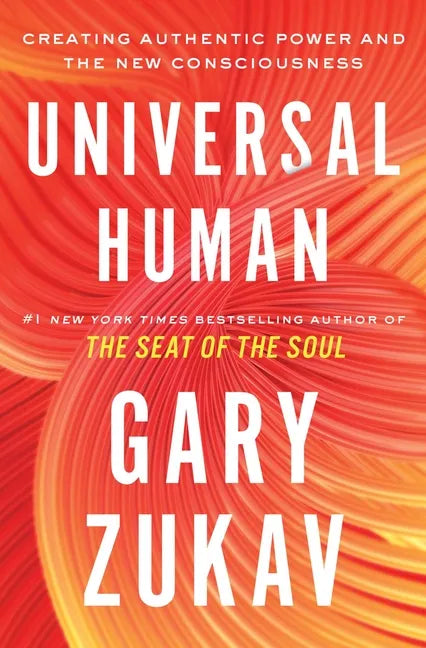 Universal Human: Creating Authentic Power and the New Consciousness - Paperback