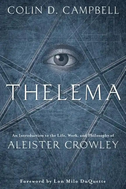 Thelema: An Introduction to the Life, Work & Philosophy of Aleister Crowley - Paperback